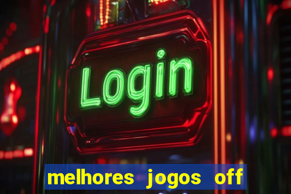 melhores jogos off line android