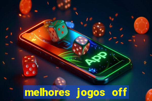 melhores jogos off line android