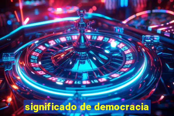 significado de democracia