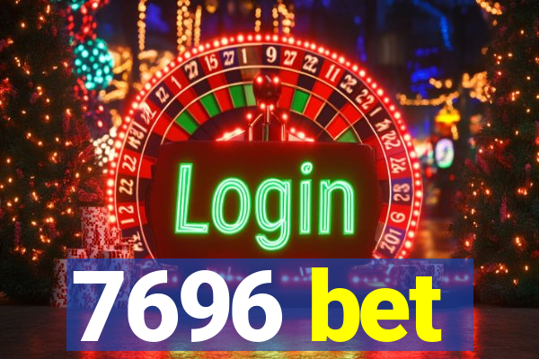 7696 bet