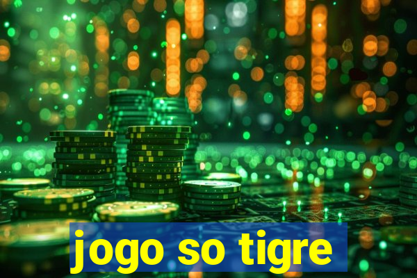 jogo so tigre