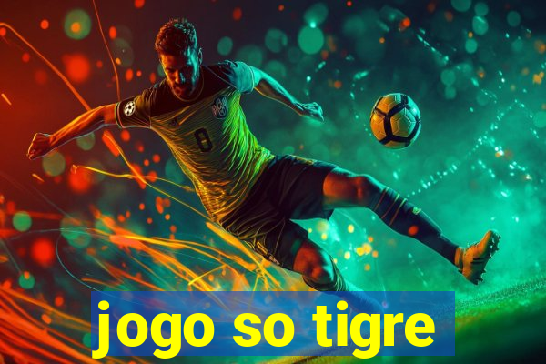 jogo so tigre