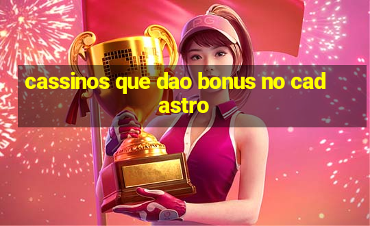 cassinos que dao bonus no cadastro