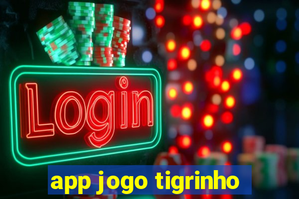 app jogo tigrinho