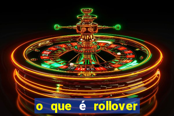 o que é rollover no jogo