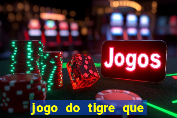 jogo do tigre que paga dinheiro de verdade