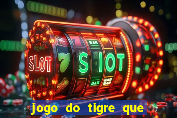 jogo do tigre que paga dinheiro de verdade