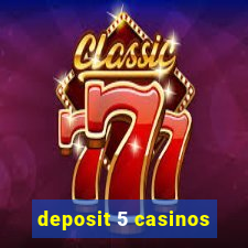 deposit 5 casinos