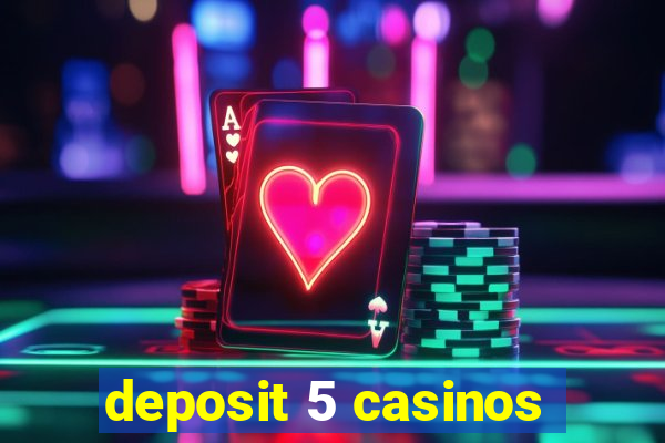 deposit 5 casinos