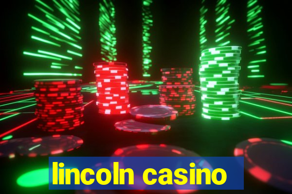 lincoln casino