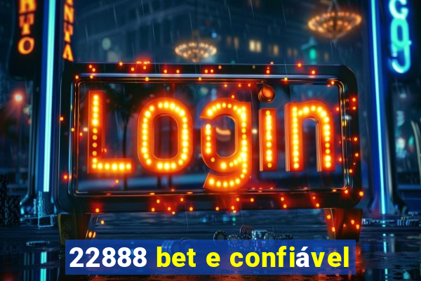 22888 bet e confiável