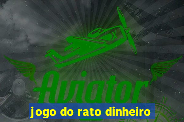 jogo do rato dinheiro