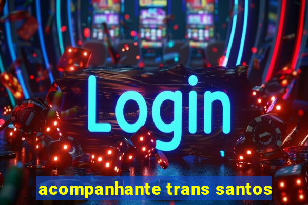 acompanhante trans santos