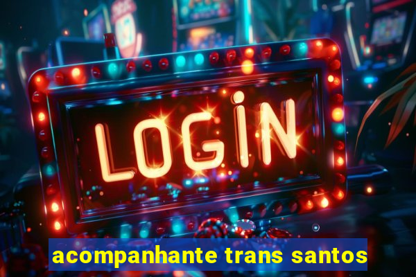 acompanhante trans santos