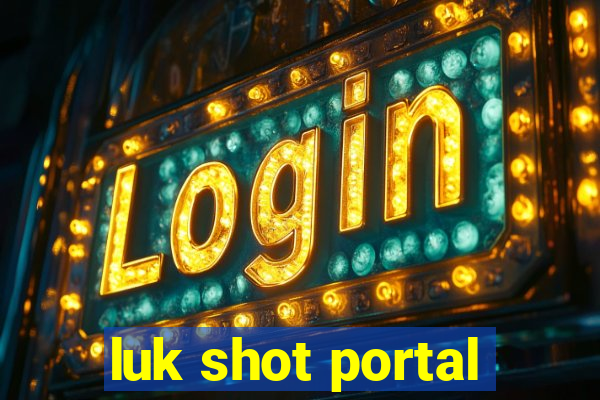 luk shot portal