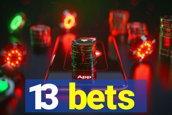 13 bets