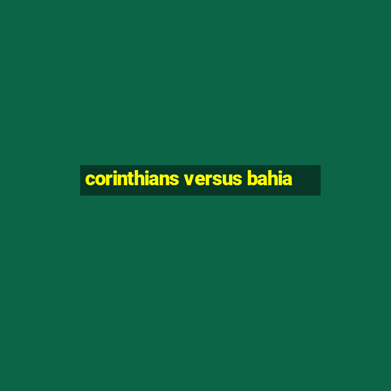 corinthians versus bahia