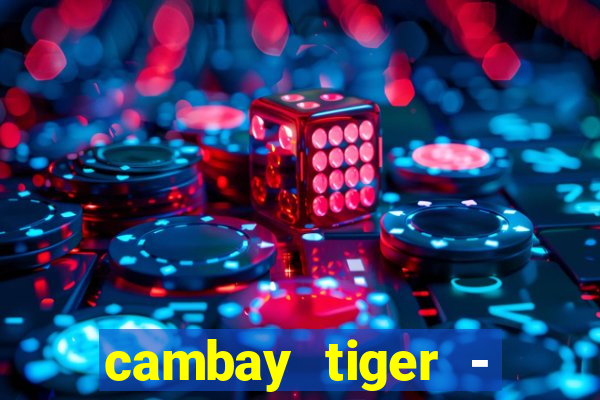 cambay tiger - seafood & meat