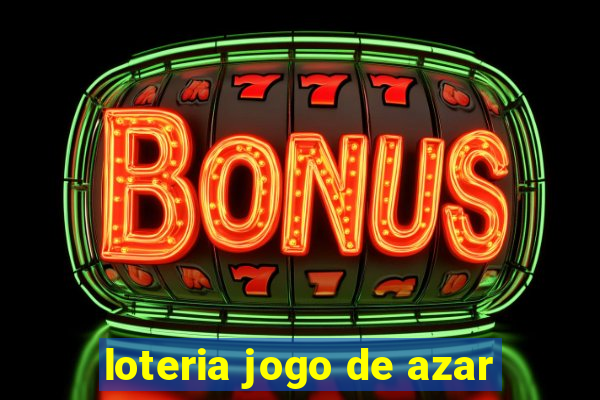 loteria jogo de azar