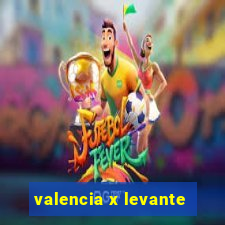 valencia x levante