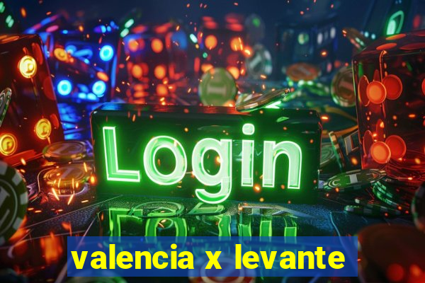 valencia x levante