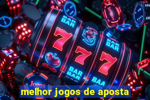 melhor jogos de aposta