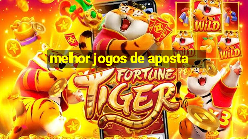 melhor jogos de aposta