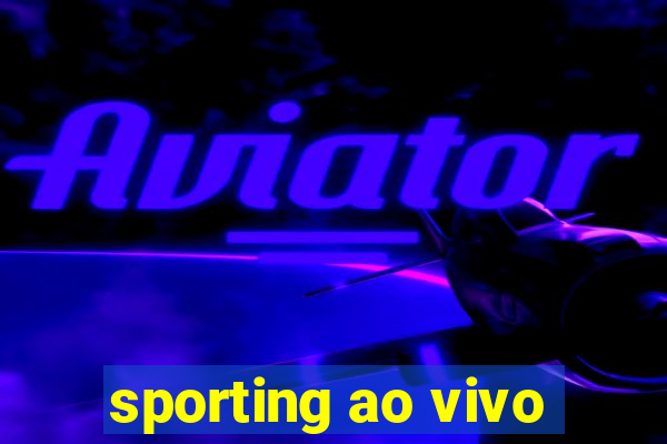 sporting ao vivo