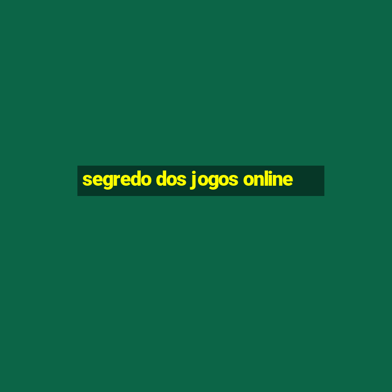 segredo dos jogos online