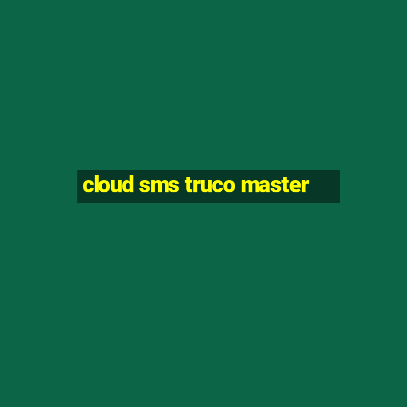 cloud sms truco master