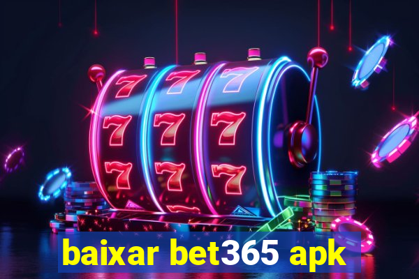 baixar bet365 apk