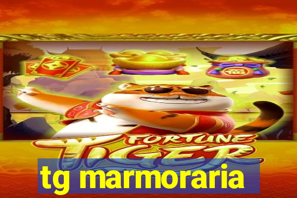 tg marmoraria