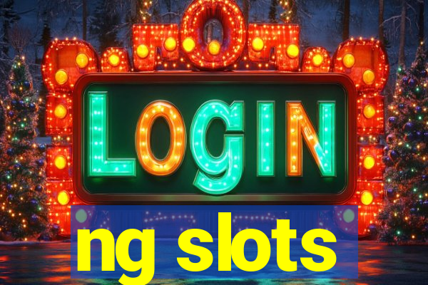 ng slots