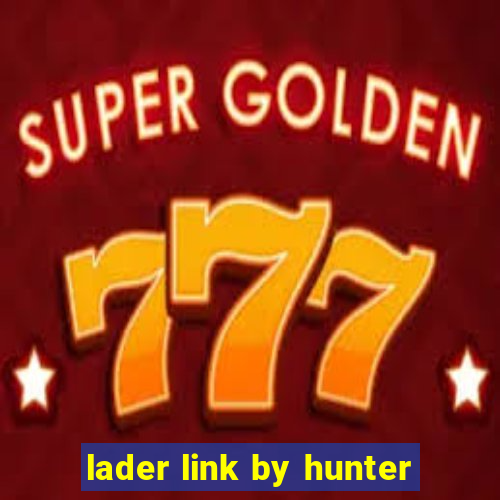 lader link by hunter