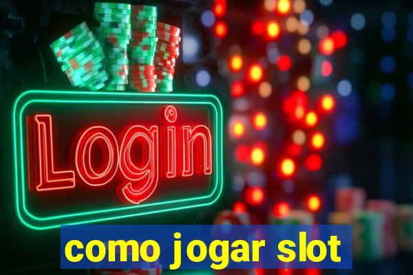 como jogar slot