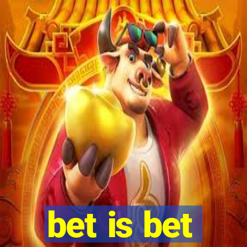 bet is bet