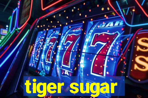 tiger sugar