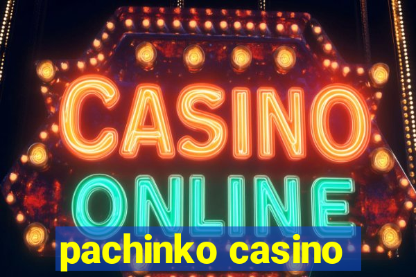 pachinko casino