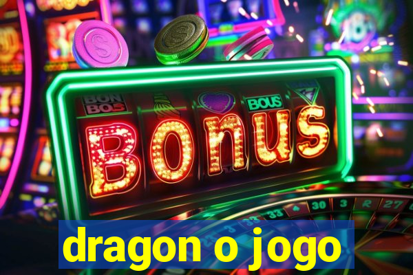 dragon o jogo