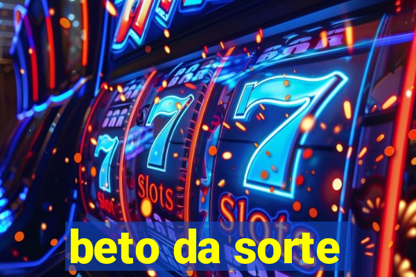 beto da sorte