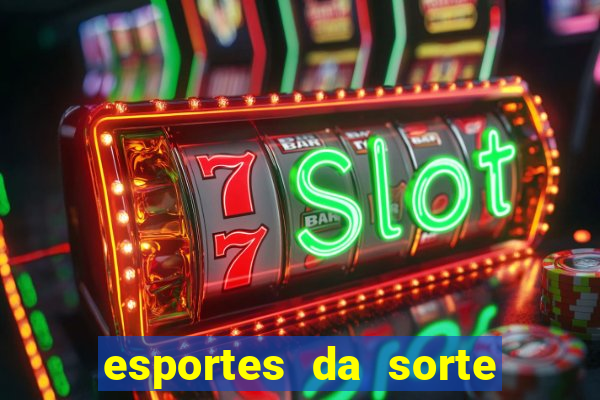 esportes da sorte vai de bet