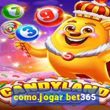 como.jogar bet365