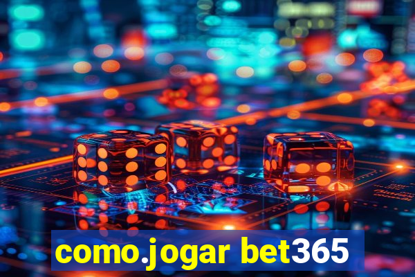 como.jogar bet365