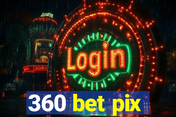 360 bet pix