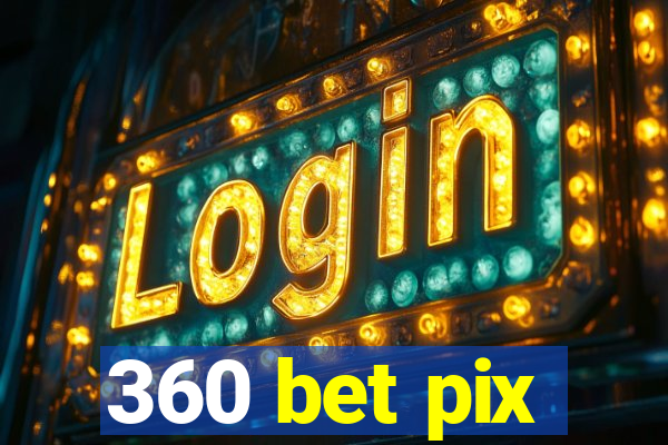 360 bet pix