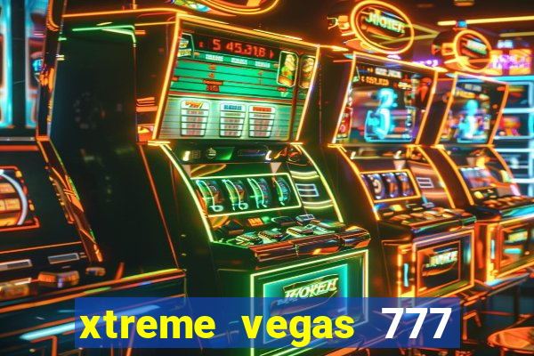 xtreme vegas 777 classic slots