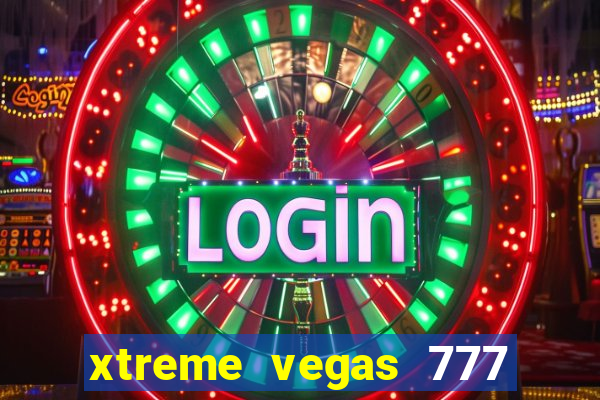 xtreme vegas 777 classic slots