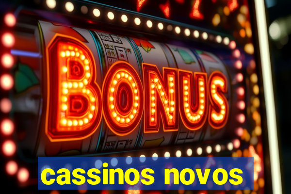 cassinos novos