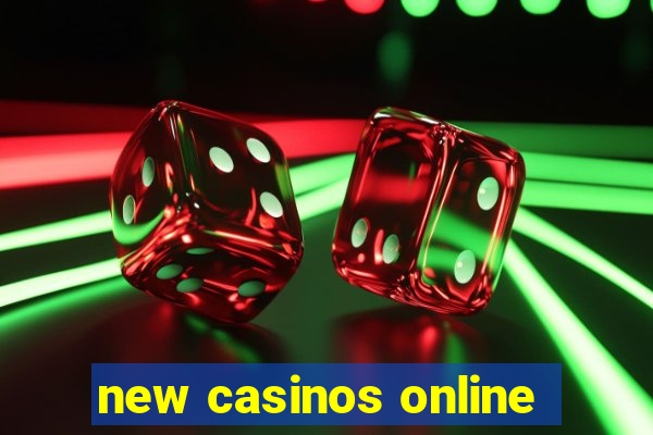 new casinos online