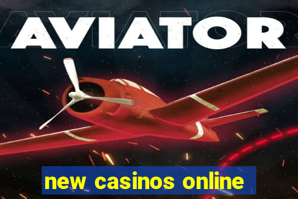 new casinos online